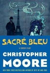 Sacre Bleu - A Comedy D'Art by Christopher Moore Sacre Bleu - A Comedy D'Art by Christopher Moore