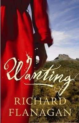 Wanting by Richard Flanagan