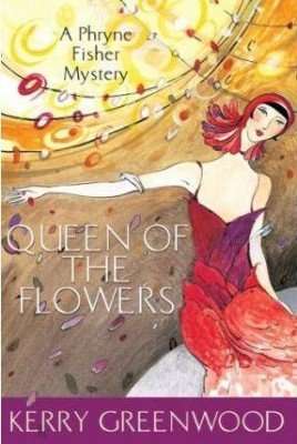 QUEEN OF THE FLOWERS by Kerry Greenwood, Book Review