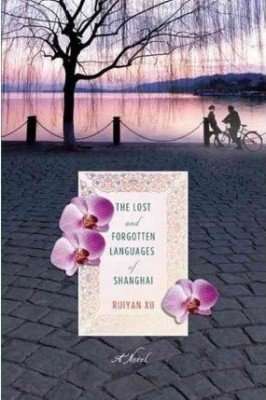 The Lost and Forgotten Languages of Shanghai by Ruiyan Xu, Book Review