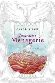 JAMRACH’S MENAGERIE by Carol Birch, Book Review: Vivid