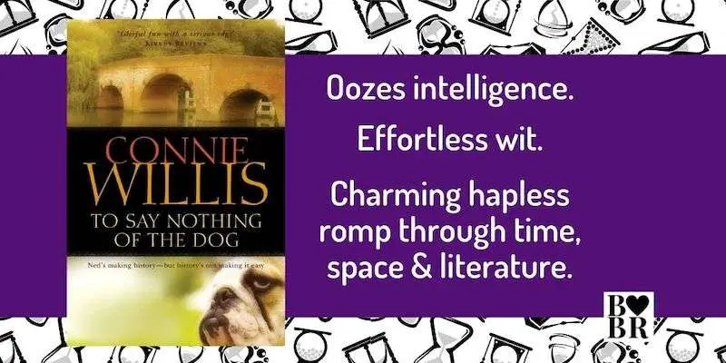 To Say Nothing of the Dog by Connie Willis, Review