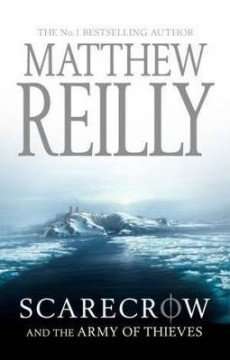 Scarecrow and The Army of Thieves by Matthew Reilly, Review