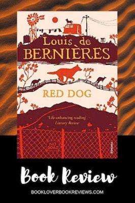 Red Dog by Louis de Bernieres, Book Review: Life affirming