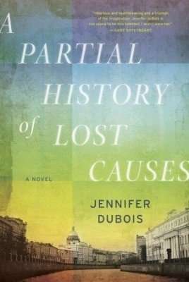A PARTIAL HISTORY OF LOST CAUSES by Jennifer duBois, Book Review