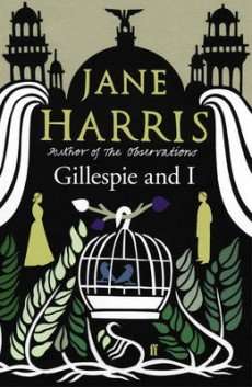 GILLESPIE AND I by Jane Harris, Review: Captivating narrative