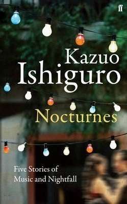 NOCTURNES by Kazuo Ishiguro, Book Review: Mournful