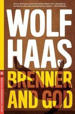 BRENNER AND GOD by Wolf Haas, Review: Packs a punch