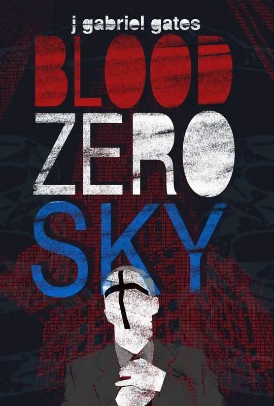 Blood Zero Sky by J Gabriel Gates