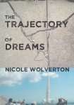 The Trajectory of Dreams by Nicole Wolverton, Book Review
