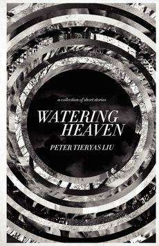 WATERING HEAVEN by Peter Tieryas Liu, Book Review: Avant garde