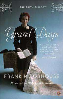 GRAND DAYS by Frank Moorhouse, Review: Captivating character study