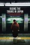 Riding the Trains in Japan by Patrick Holland