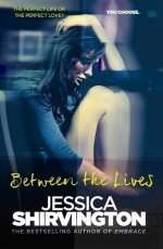 Between The Lives by Jessica Shirvington
