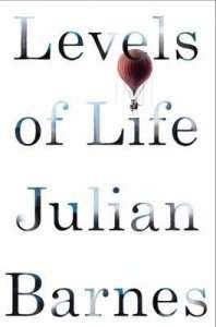 Levels of Life by Julian Barnes