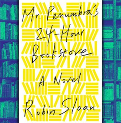 Mr Penumbras 24 Hour Bookstore by Robin Sloan Review