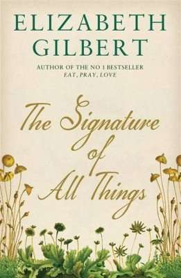 The Signature of All Things by Elizabeth Gilbert, Review: A celebration