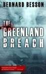 The Greenland Breach by Bernard Besson
