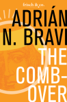 The Combover by Adrian N Bravi