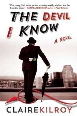 THE DEVIL I KNOW by Claire Kilroy, Book Review