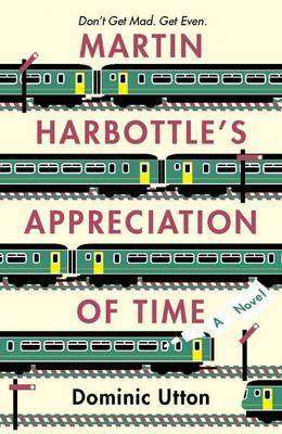 MARTIN HARBOTTLE’S APPRECIATION OF TIME by Dominic Utton, Book Review