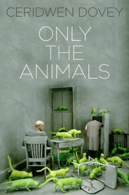 ONLY THE ANIMALS by Ceridwen Dovey, Book Review