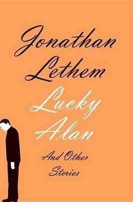 Book Review – LUCKY ALAN And Other Stories by Jonathan Lethem
