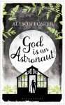 God is an Astronaut by Alyson Foster