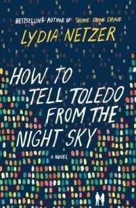 How to Tell Toledo from the Night Sky by Lydia Netzer