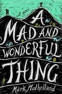 a mad and wonderful thing
