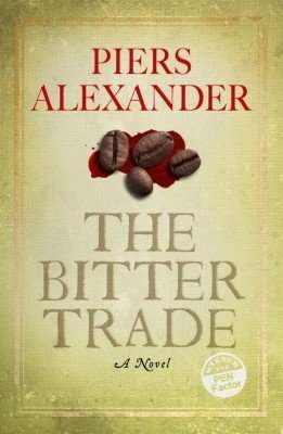 THE BITTER TRADE by Piers Alexander, Book Review