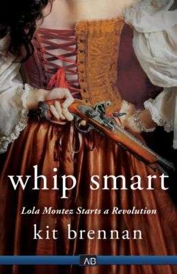 Interview – Kit Brennan, author of Whip Smart: Lola Montez Starts a Revolution