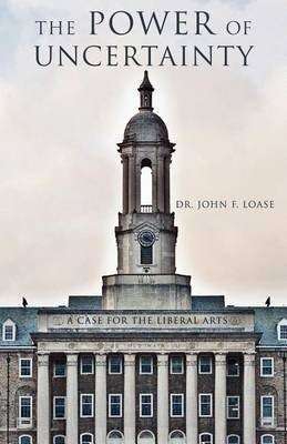 The Power of Uncertainty by John Loase