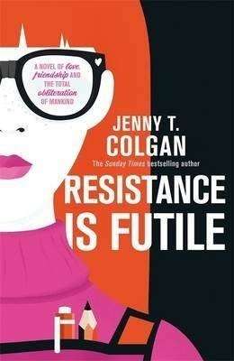 Resistance Is Futile by Jenny T Colgan, Review: Geeky charm