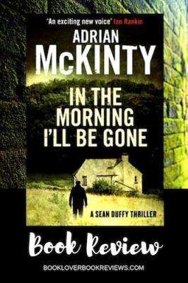 In The Morning I’ll Be Gone by Adrian McKinty, Review: Stirring humanity