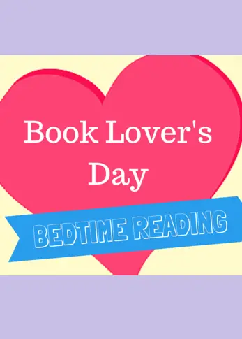 Book Lover’s Day and Bedtime Reading