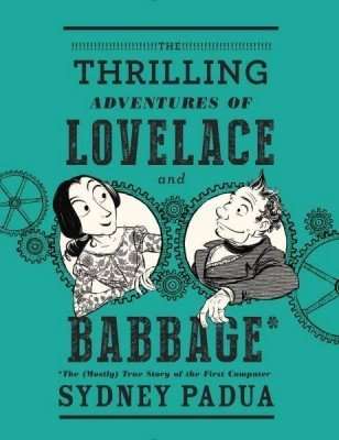 THE THRILLING ADVENTURES OF LOVELACE & BABBAGE by Sydney Padua, Book Review