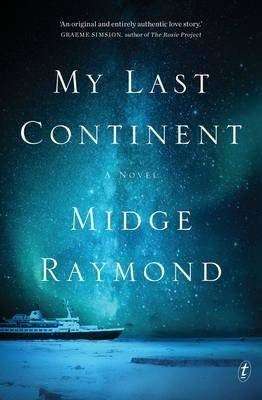 MY LAST CONTINENT by Midge Raymond, Book Review