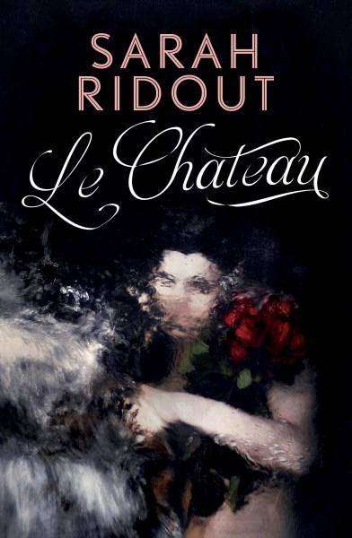 LE CHATEAU by Sarah Ridout, Book Review: Evocative