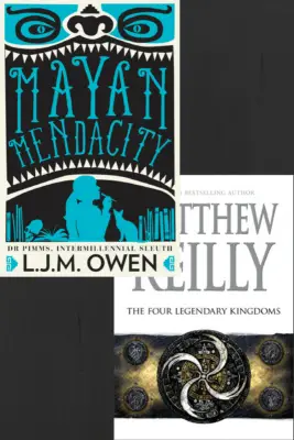 Mayan Mendacity by L J M Owen & The Four Legendary Kingdoms by Matthew Reilly