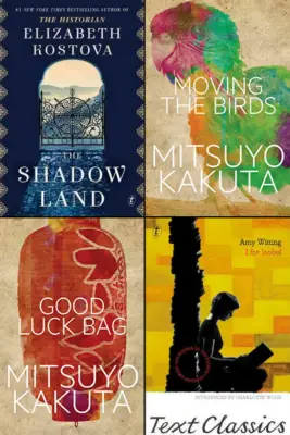 Elizabeth Kostova, Mitsuyo Kakuta, Amy Witting - The Shadow Land, Moving the Birds, Good Luck Bag, I for Isobel