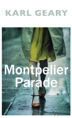 MONTPELIER PARADE by Karl Geary, Book Review