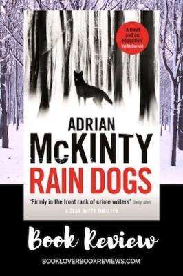 RAIN DOGS by Adrian McKinty, Book Review: A powerful journey