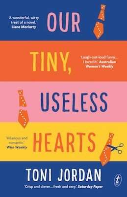 Our Tiny, Useless Hearts by Toni Jordan, Review: Made my day