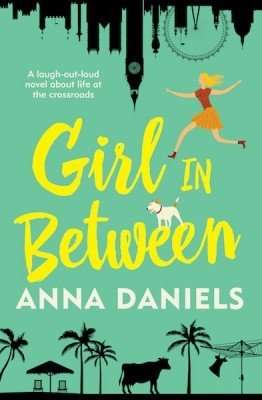 GIRL IN BETWEEN by Anna Daniels – Book Review, Author Post & Giveaway