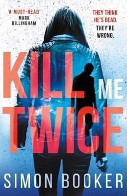 KILL ME TWICE by Simon Booker, Book Review