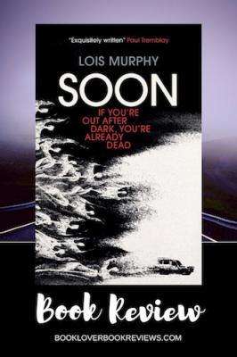 SOON by Lois Murphy, Review: An utterly gripping debut