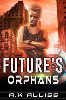 FUTURE’S ORPHANS by A K Alliss, Book Review