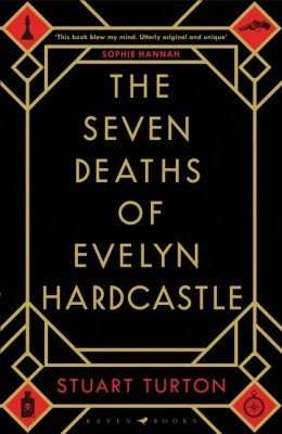 The Seven Deaths of Evelyn Hardcastle Review - Stuart Turton. Sold as 7 1/2 Deaths in US and Canada