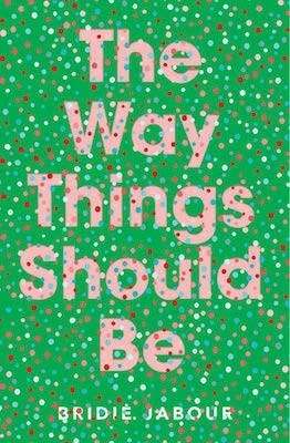 THE WAY THINGS SHOULD BE by Bridie Jabour, Book Review